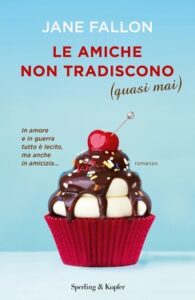 Jane Fallon – Le amiche non tradiscono (quasi mai) (2020)