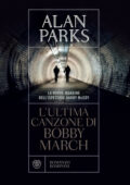 Alan Parks - L'ultima canzone di Bobby March (2020)
