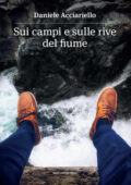 img Daniele Acciariello - Sui campi e sulle rive del fiume (2017)