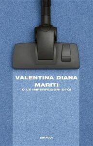 Valentina Diana – Mariti o Le imperfezioni di Gi (2015)