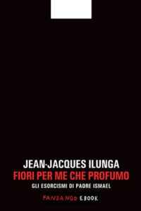 Jean-Jacques Ilunga – Fiori per me che profumo (2013)