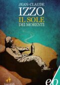 Jean-Claude Izzo - Il sole dei morenti (2000)