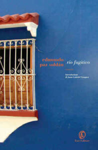 Edmundo Paz Soldán – Río fugitivo (2015)