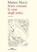 Matteo Nucci - Sono comuni le cose degli amici (2015)