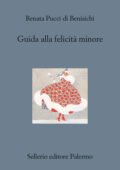 Renata Pucci di Benisichi - Guida alla felicità minore (2013)