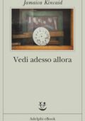 Jamaica Kincaid - Vedi adesso allora (2014)