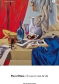 Piero Chiara - Di casa in casa, la vita (2013)