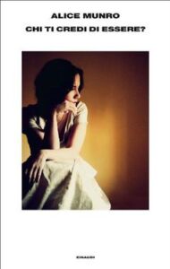 Alice Munro – Chi ti credi di essere? (2012)