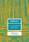 Gioconda Belli - La donna abitata (2018)