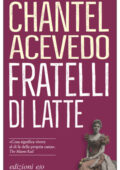 Chantel Acevedo - Fratelli di latte (2018)