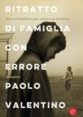 Paolo Valentino - Ritratto di famiglia con errore (2017)