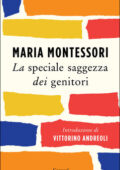 img Maria Montessori - La speciale saggezza dei genitori (2017)