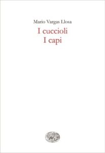 Mario Vargas Llosa – I cuccioli – I capi (2019)