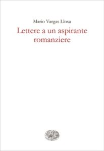 Mario Vargas Llosa – Lettere a un aspirante romanziere (2019)