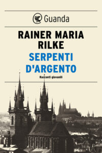 Rainer Maria Rilke – Serpenti d’argento (2017)