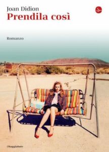 Joan Didion – Prendila così (2014)