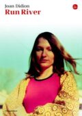 Joan Didion - Run river (2016)