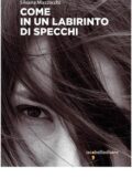 Silvana Mazzocchi - Come in un labirinto di specchi (2020)