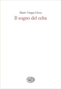 Mario Vargas Llosa – Il sogno del celta (2019)