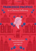 Francesco Pacifico - Io e Clarissa Dalloway (2020)