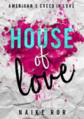 Naike Ror - House of Love. American's Creed in love Vol. 1 (2020)