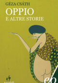 Géza Csáth - Oppio e altre storie (2011)