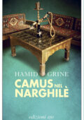 Hamid Grine - Camus nel narghilè (2013)