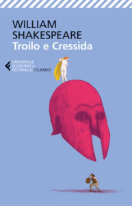 William Shakespeare – Troilo e Cressida (2015)