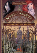 Franziska Gehm - Sorelle vampiro. Missione Dracona (2014)