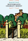 Reginald Arkell - Bentornato Charley Moon! (2017)