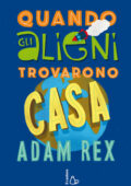 img Adam Rex - Quando gli alieni trovarono casa (2015)