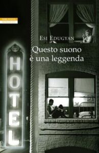 Esi Edugyan – Questo suono è una leggenda (2013)