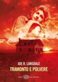 Joe R. Lansdale - Tramonto e polvere (2010)