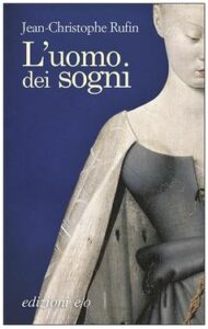 Jean-Cristophe Rufin – L’uomo dei sogni (2012)