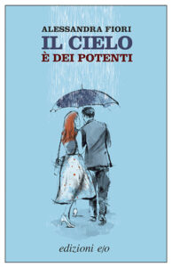 Alessandra Fiori – Il cielo è dei potenti (2012)