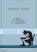 Marcel Aymé - Martin il romanziere (2016)