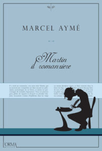 Marcel Aymé – Martin il romanziere (2016)