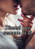 Kristen Ashley - Rock Chick Vol. 5. Dimmi per sempre di sì (2020)