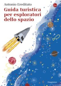 Antonio Ereditato – Guida turistica per esploratori dello spazio (2019)