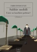img Fabio Innocenzi - Sabbie mobili. Esiste un banchiere perbene? (2016)