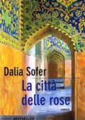 Dalia Sofer - La città delle rose (2011)