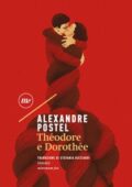 Alexandre Postel - Théodore e Dorothée (2018)