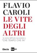 Flavio Caroli - Le vite degli altri (2014)