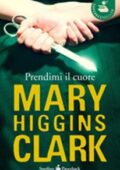 img Mary Higgins Clark - Prendimi il cuore (2009)