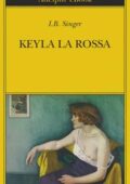 I.B. Singer (Isaac Bashevis Singer) - Keyla la rossa (2017)