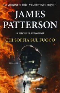 James Patterson, Michael Ledwidge – Chi soffia sul fuoco (2017)