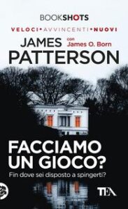 James Patterson, James O. Born – Facciamo un gioco? (2017)