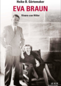 Heike B. Görtemaker - Eva Braun. Vivere con Hitler (2011)