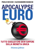 img Paolo Becchi, Alessandro Bianchi - Apocalypse Euro. Tutto quello che devi sapere sulla moneta u