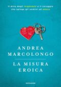 Andrea Marcolongo - La misura eroica (2018)